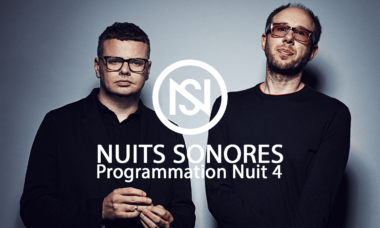 la programmation nuit 4 des nuits sonores 2017