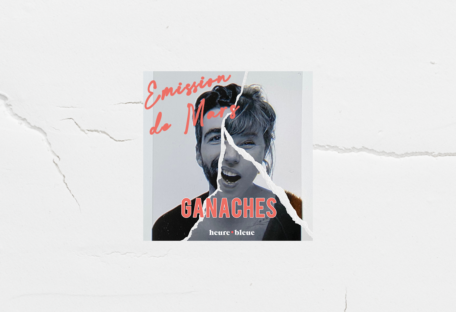 ganaches podcast culture lyon emission mars