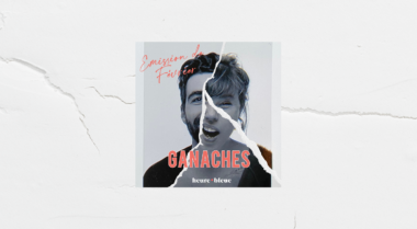 ganaches podcast culture lyon emission fevrier
