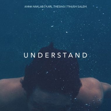 Karl Thesing & Anna Naklab & Tinush Salehi - Understand