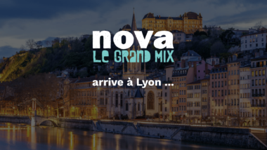 Radio Nova s'installe à Lyon !