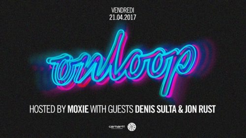 On Loop : Denis Sulta, Jon Rust, Moxie