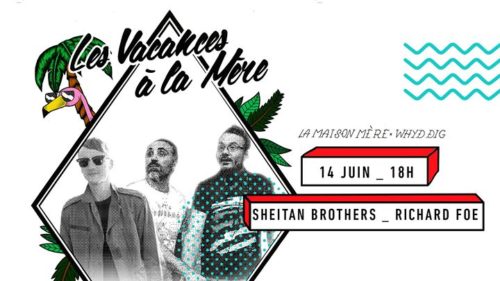 Festival // Les Vacances à la Mère x Sheitan x Richard Foe