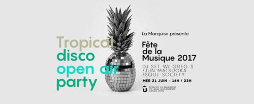 Tropical Disco open air // Fête de la musique 2017