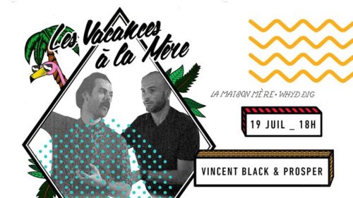 Festival / Les Vacances à la Mère x Vincent Black & Dj Prosper
