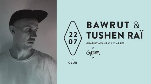 Club : Tushen Raï presents Bawrut