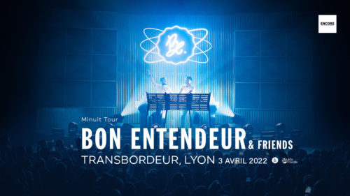Bon Entendeur & Friends • Le Transbordeur, Lyon