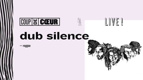 Coup de Coeur Live Dub Silence
