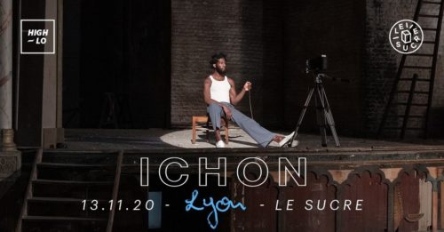 Ichon - Le Sucre - Lyon