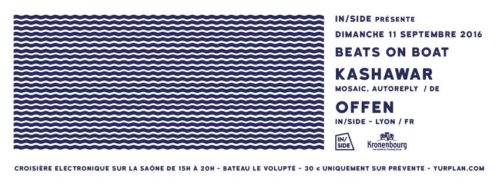 In:Side présente Beats on Boat w: Kashawar (Mosaic : DE) & Offen