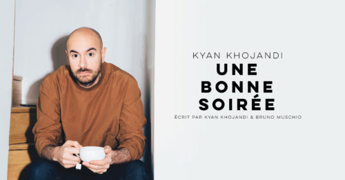 Kyan Khojandi - Une bonne soirée - Lyon
