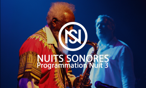 la programmation nuit 3 des nuits sonores 2017