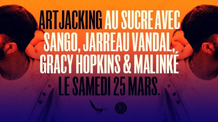 Artjacking x Le Sucre : Sango, Jarreau Vandal, Gracy Hopkins