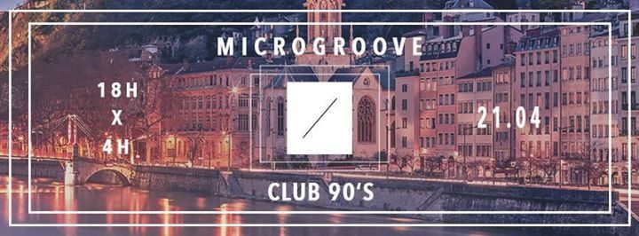 Microgroove X Club 90's : Première