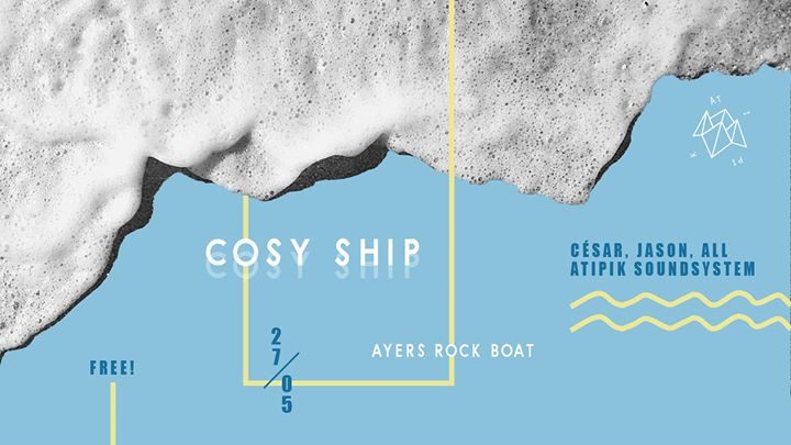 Cosy Ship w/ César & Jason, All & Atipik Soundsystem