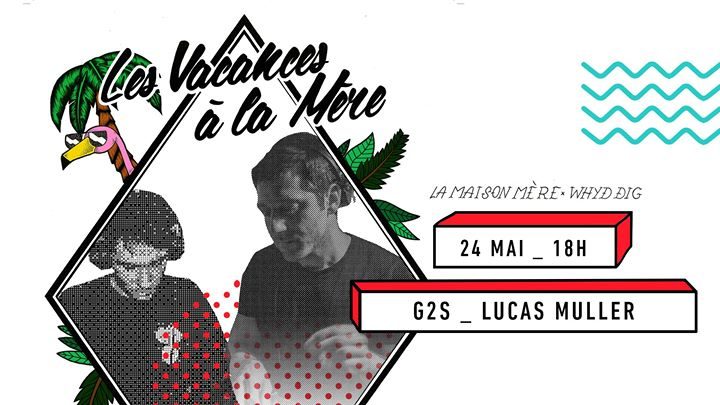 Festival // Les Vacances à la Mère x G2S x Lucas Muller
