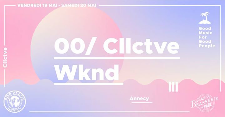Cllctve Wknd W// Un*Deux Iness CosmicClap Absa // Annecy