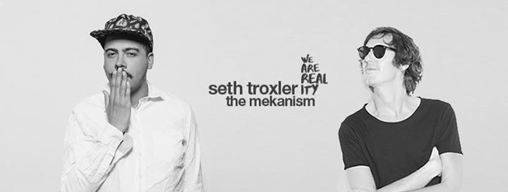 We Are Reality : Seth Troxler, The Mekanism