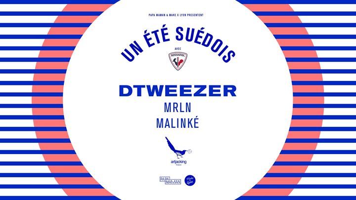 Artjacking présente Dtweezer @Un été suédois x Rossignol