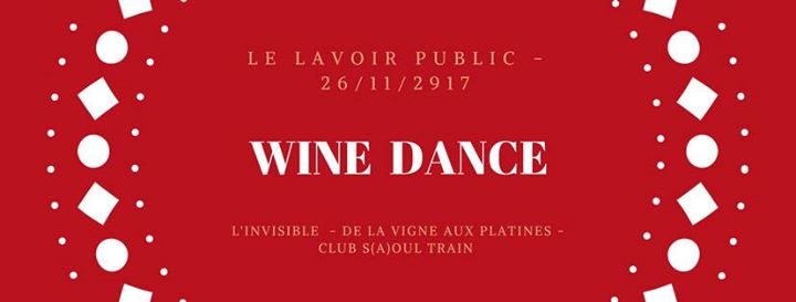 Wine-Dance /L’Invisible / Les Platines / Club S(a)oul Train