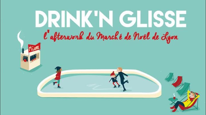 Drink'N Glisse - Les Afterworks du Marché de Noël de Lyon