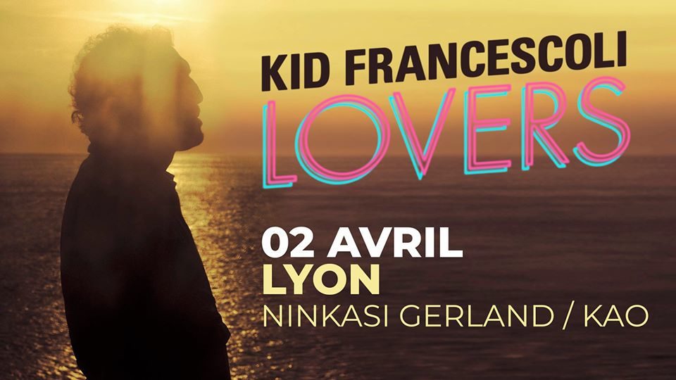 Kid Francescoli • Ninkasi Gerland / Kao