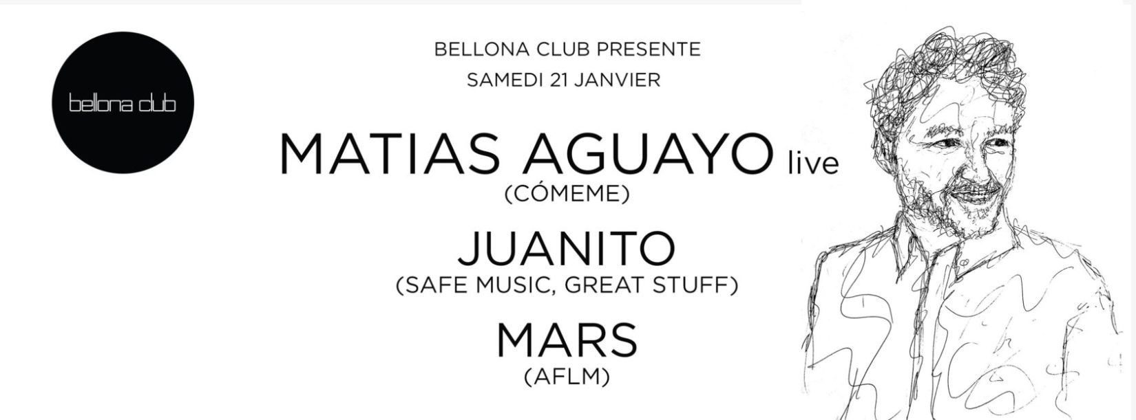 Bellona Club présente Matias Aguayo live (Cómeme) ,Juanito, Mars.