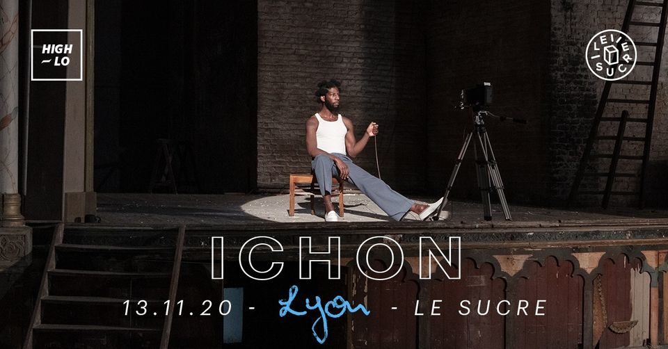 Ichon - Le Sucre - Lyon