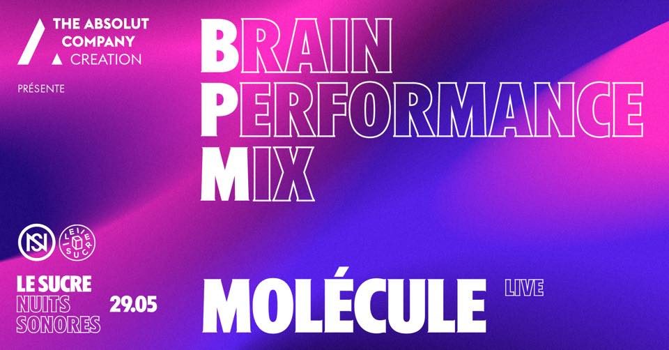 The Absolut Company Creation : Brain Performance Mix by Molecule (live) à Nuits sonores