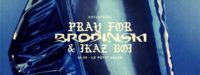 Pray For Brodinski & Ikaz Boi
