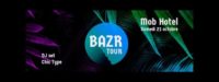 BAZR TOUR x MOB HOTEL